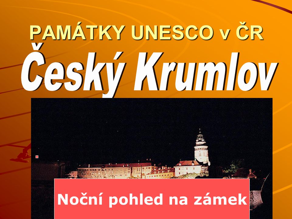 PAMÁTKY UNESCO v ČR Český Krumlov Noční pohled na zámek