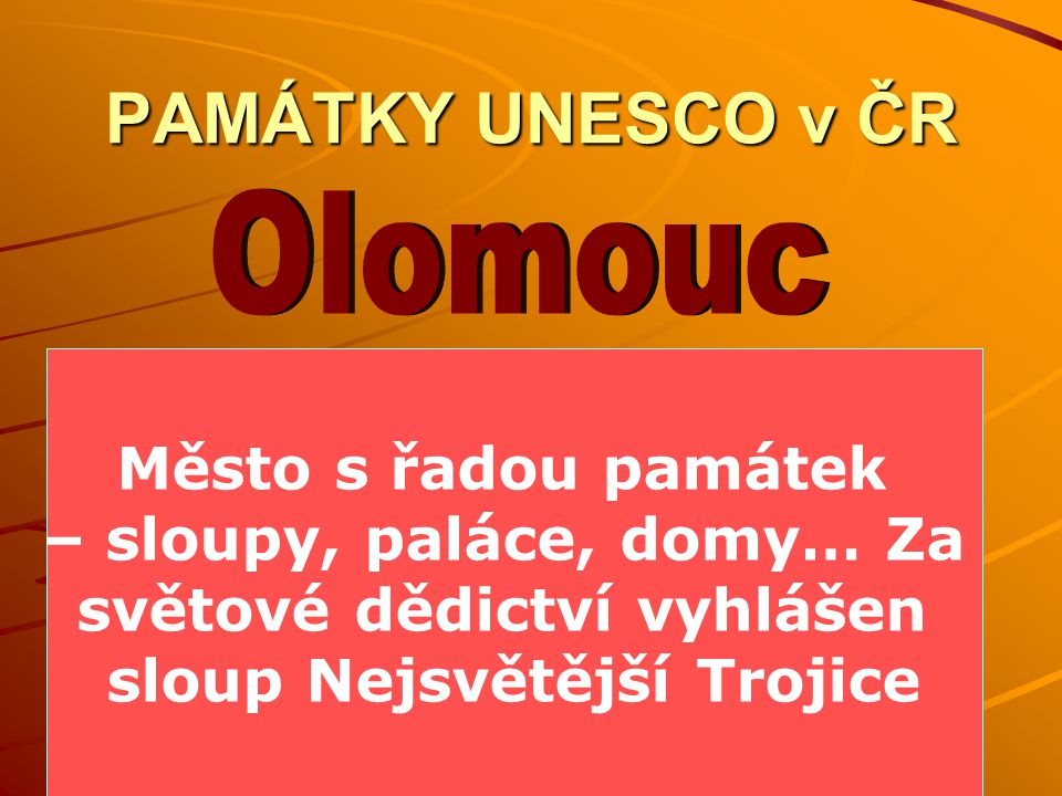 Olomouc PAMÁTKY UNESCO v ČR Město s řadou památek