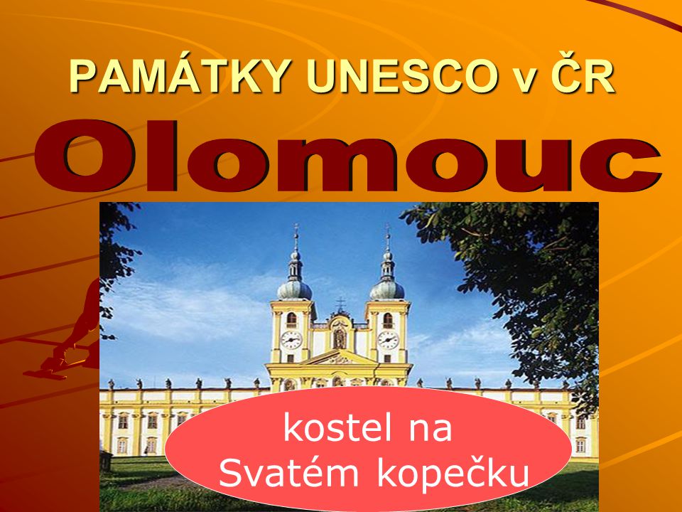 PAMÁTKY UNESCO v ČR Olomouc kostel na Svatém kopečku