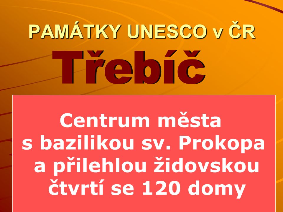 Třebíč PAMÁTKY UNESCO v ČR Centrum města s bazilikou sv. Prokopa