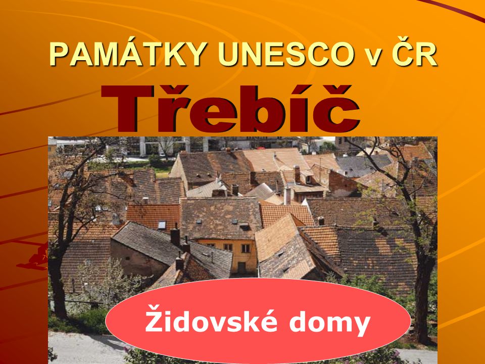 PAMÁTKY UNESCO v ČR Třebíč Židovské domy