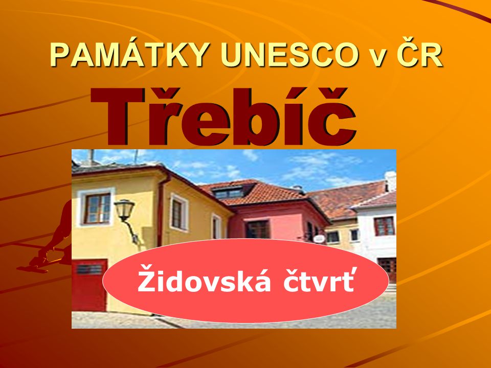 PAMÁTKY UNESCO v ČR Třebíč Židovská čtvrť