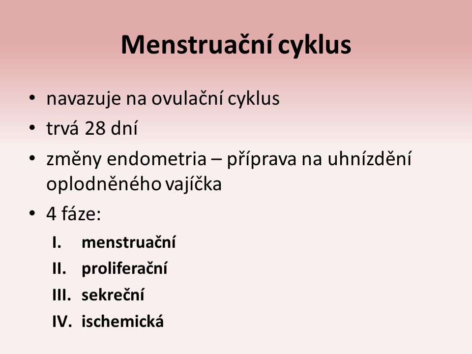 Menstruační cyklus navazuje na ovulační cyklus trvá 28 dní