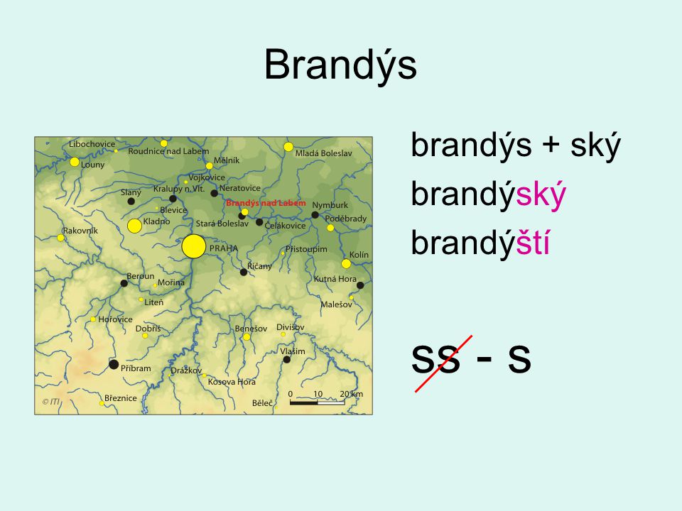 ss - s Brandýs brandýs + ský brandýský brandýští