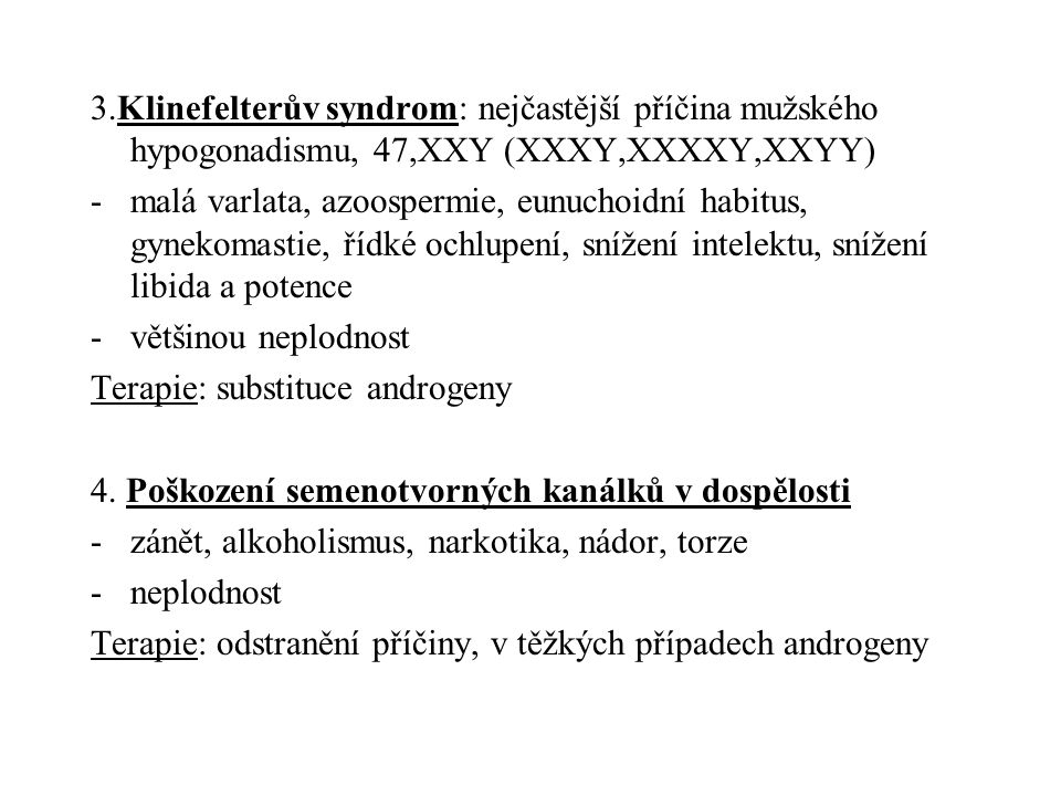3.Klinefelterův syndrom: nejčastější příčina mužského hypogonadismu, 47,XXY (XXXY,XXXXY,XXYY)