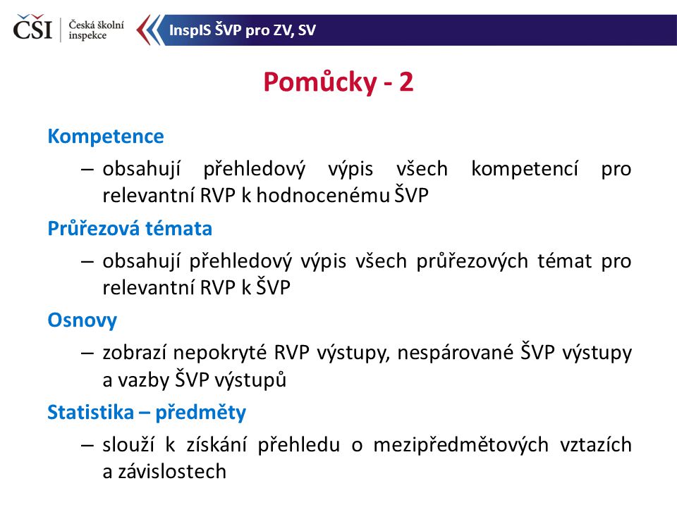 InspIS ŠVP pro ZV, SV Pomůcky - 2. Kompetence. obsahují přehledový výpis všech kompetencí pro relevantní RVP k hodnocenému ŠVP.