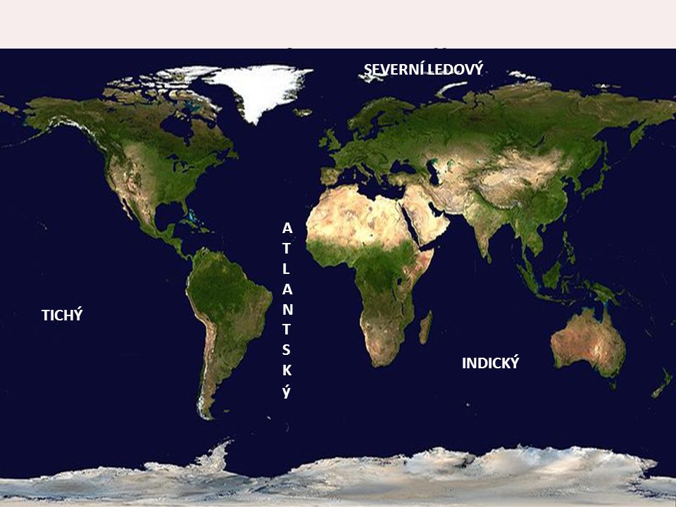 Oceány a moře Světový oceán dělíme na čtyři celky.