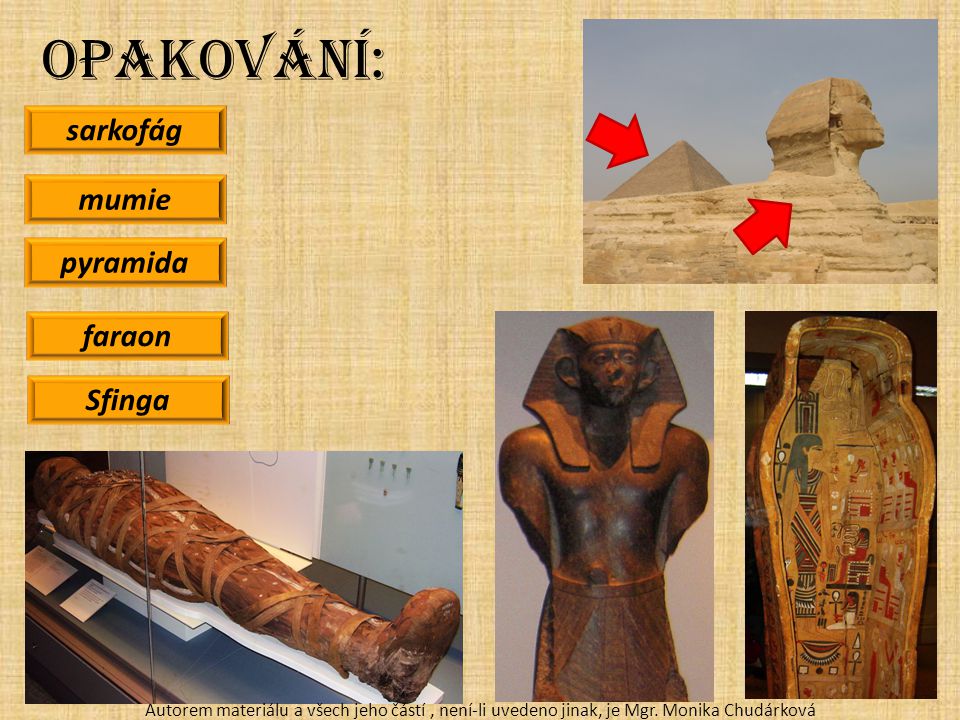 Opakování: sarkofág mumie pyramida faraon Sfinga