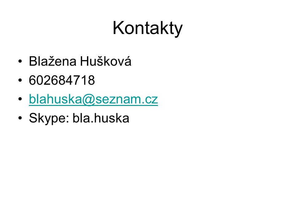 Kontakty Blažena Hušková Skype: bla.huska