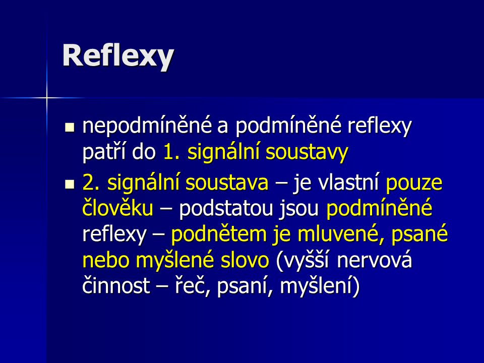 Reflexy nepodmíněné a podmíněné reflexy patří do 1. signální soustavy