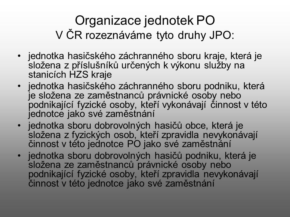 Organizace jednotek PO V ČR rozeznáváme tyto druhy JPO: