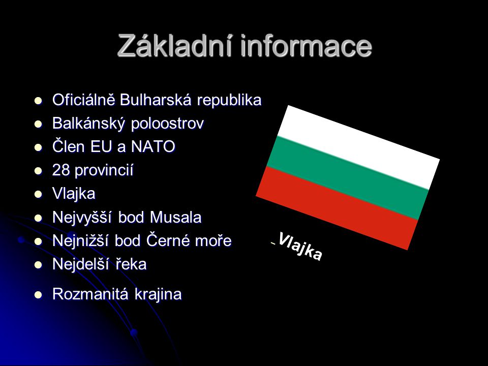 Základní informace Oficiálně Bulharská republika Balkánský poloostrov