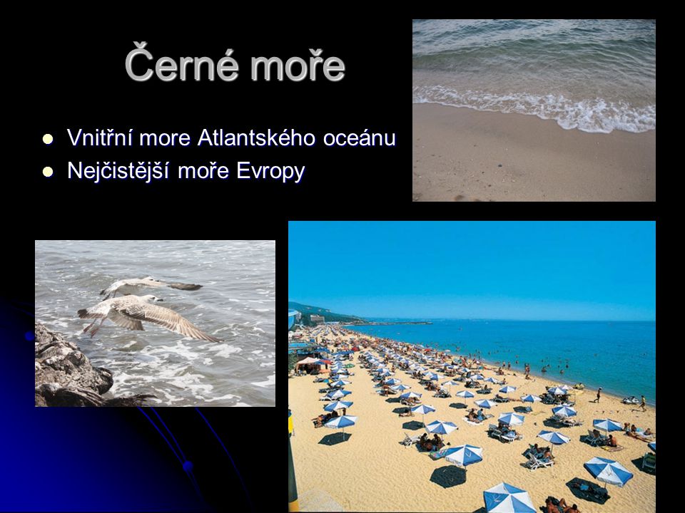 Černé moře Vnitřní more Atlantského oceánu Nejčistější moře Evropy