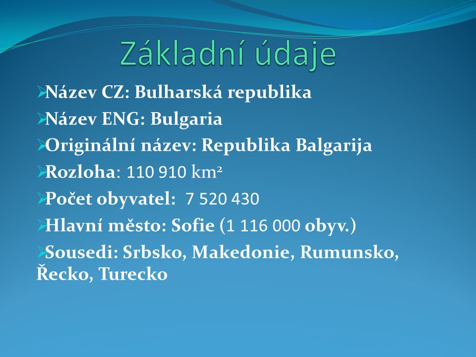 Základní údaje Název CZ: Bulharská republika Název ENG: Bulgaria