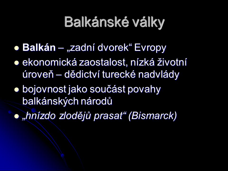Balkánské války Balkán – „zadní dvorek Evropy