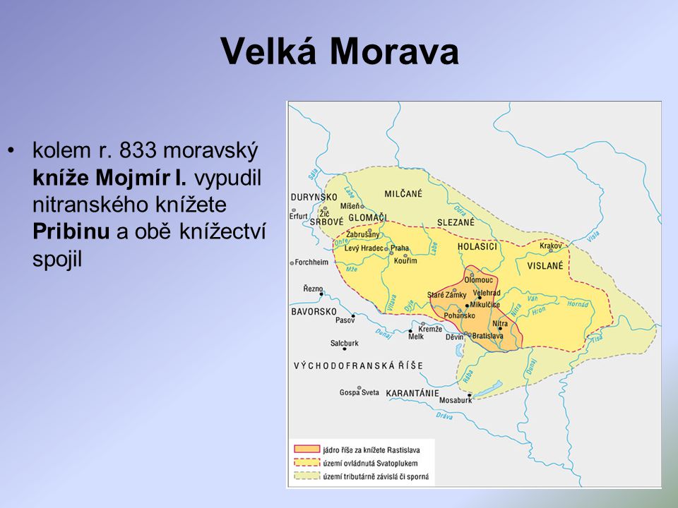 Velká Morava kolem r. 833 moravský kníže Mojmír I.