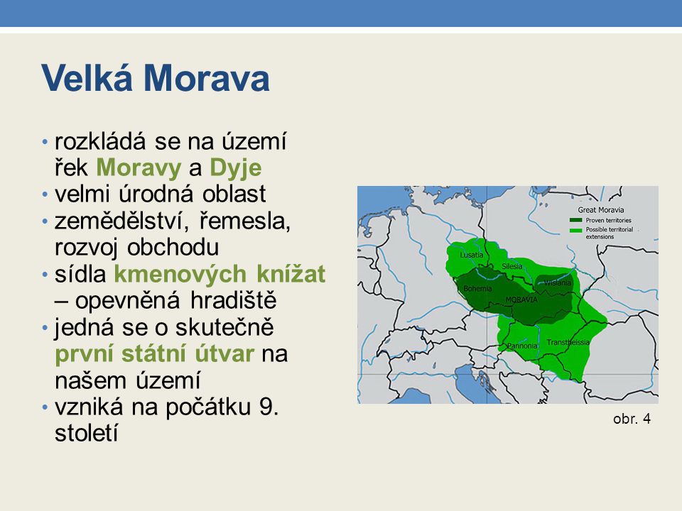 Velká Morava rozkládá se na území řek Moravy a Dyje
