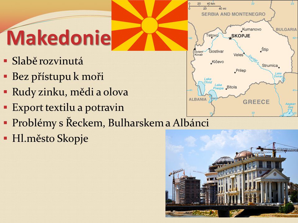 Makedonie Slabě rozvinutá Bez přístupu k moři Rudy zinku, mědi a olova