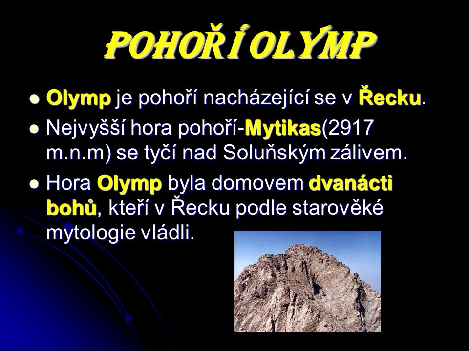 POHOŘÍ OLYMP Olymp je pohoří nacházející se v Řecku.