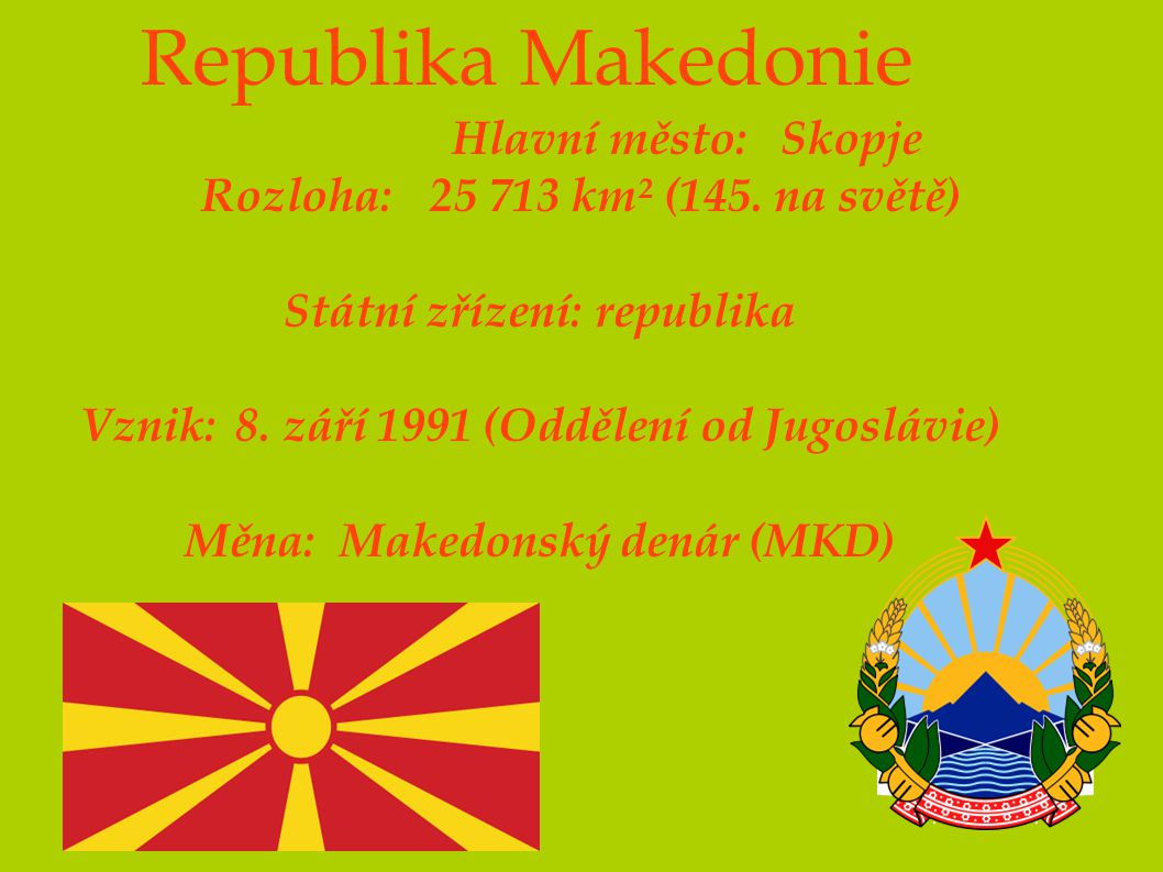 Republika Makedonie Hlavní město: Skopje