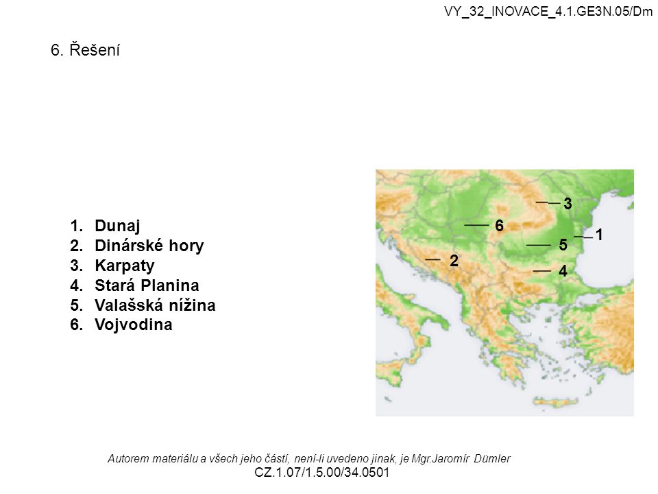 6. Řešení 3 Dunaj Dinárské hory Karpaty Stará Planina Valašská nížina