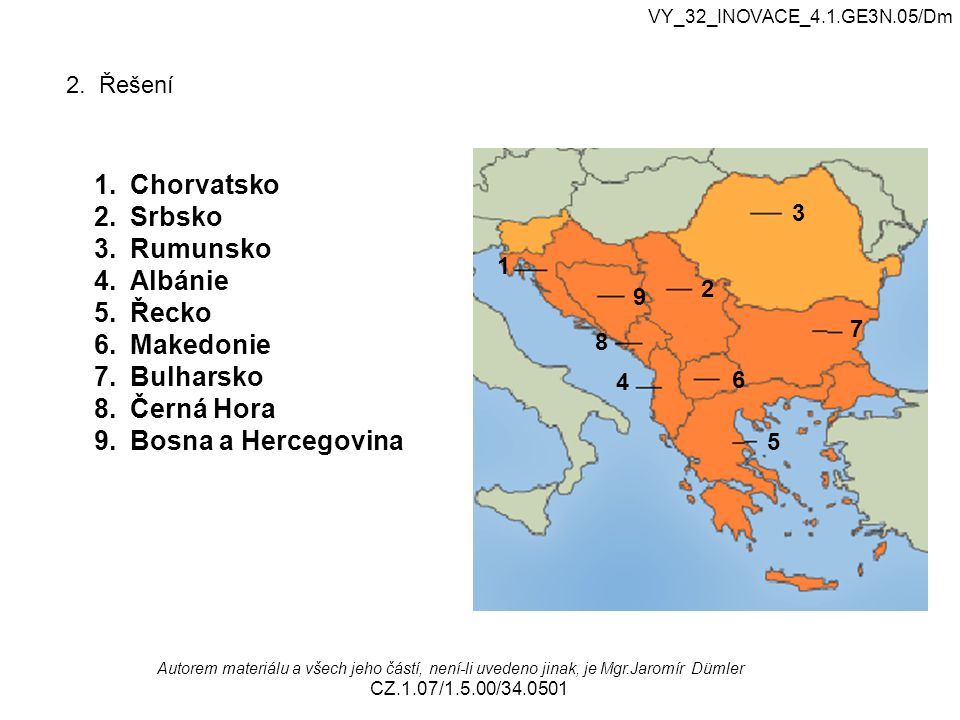 Chorvatsko Srbsko Rumunsko Albánie Řecko Makedonie Bulharsko
