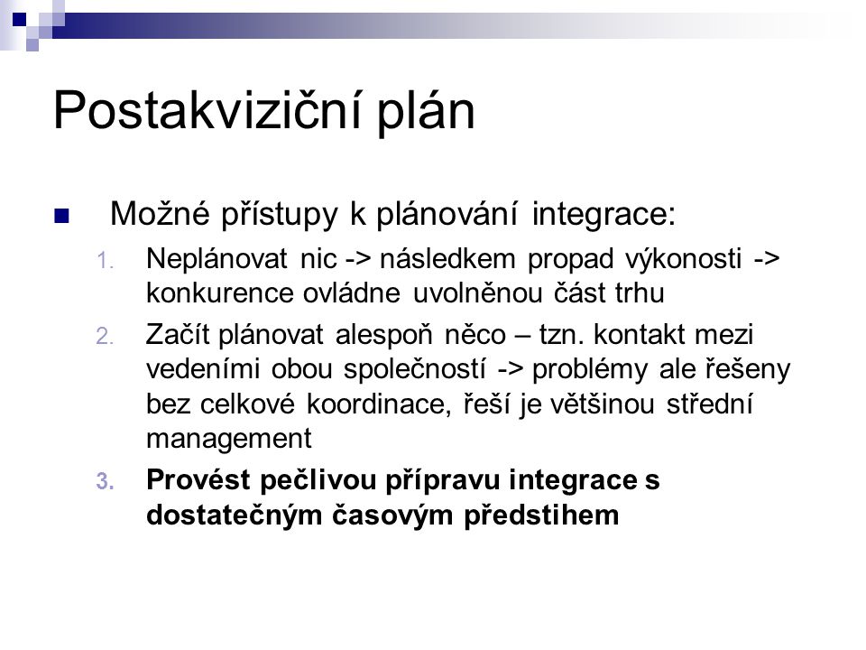 Postakviziční plán Možné přístupy k plánování integrace: