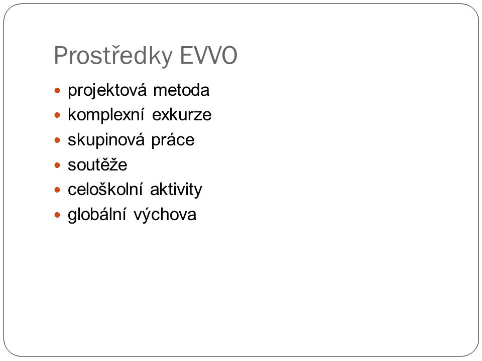 Prostředky EVVO projektová metoda komplexní exkurze skupinová práce