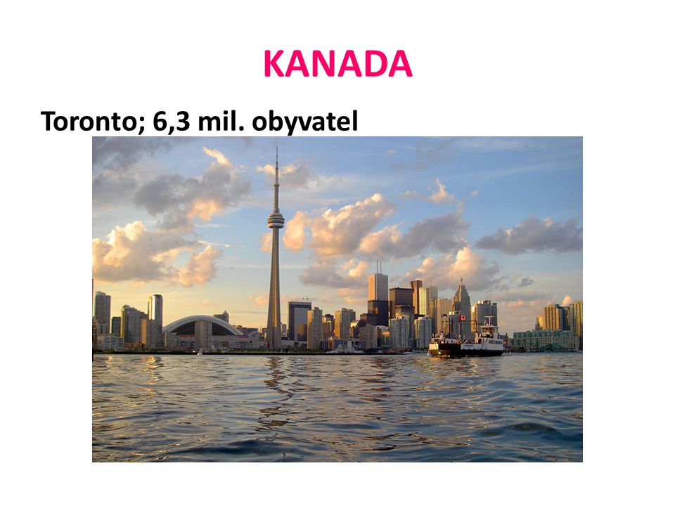 KANADA Toronto; 6,3 mil. obyvatel