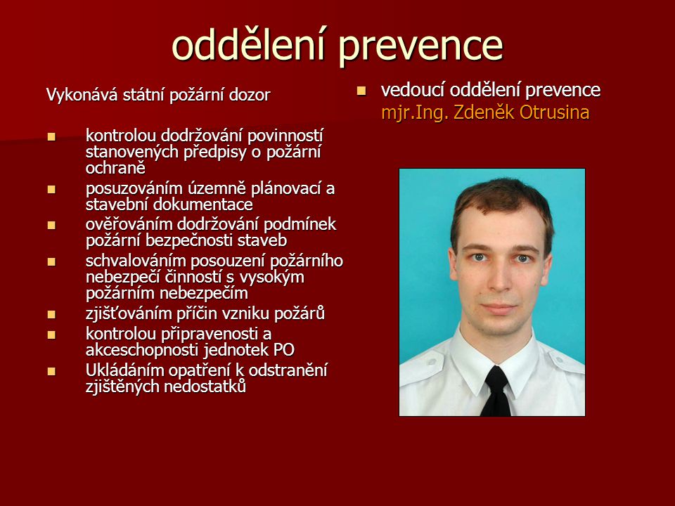oddělení prevence vedoucí oddělení prevence mjr.Ing. Zdeněk Otrusina