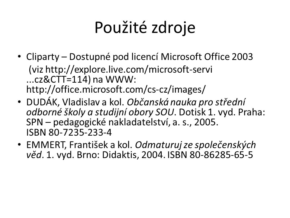 Použité zdroje Cliparty – Dostupné pod licencí Microsoft Office 2003