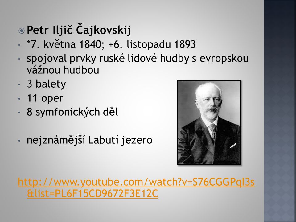 Petr Iljič Čajkovskij *7. května 1840; +6. listopadu 1893