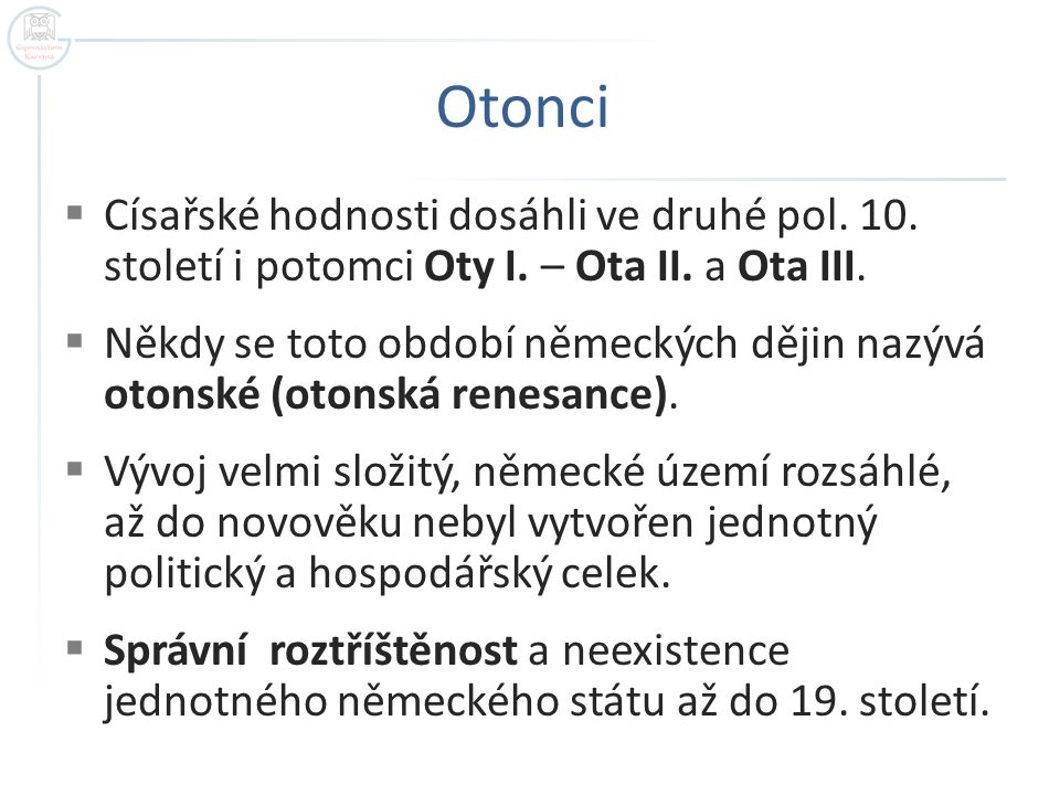 Otonci Císařské hodnosti dosáhli ve druhé pol. 10. století i potomci Oty I. – Ota II. a Ota III.