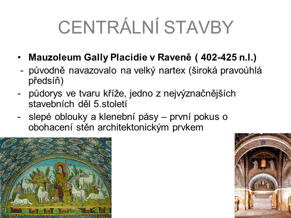CENTRÁLNÍ STAVBY Mauzoleum Gally Placidie v Raveně ( n.l.)