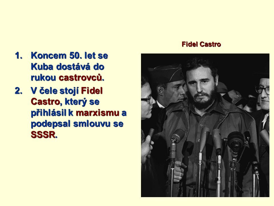 Koncem 50. let se Kuba dostává do rukou castrovců.