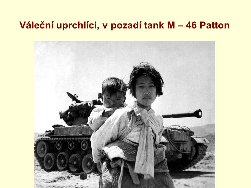 Váleční uprchlíci, v pozadí tank M – 46 Patton
