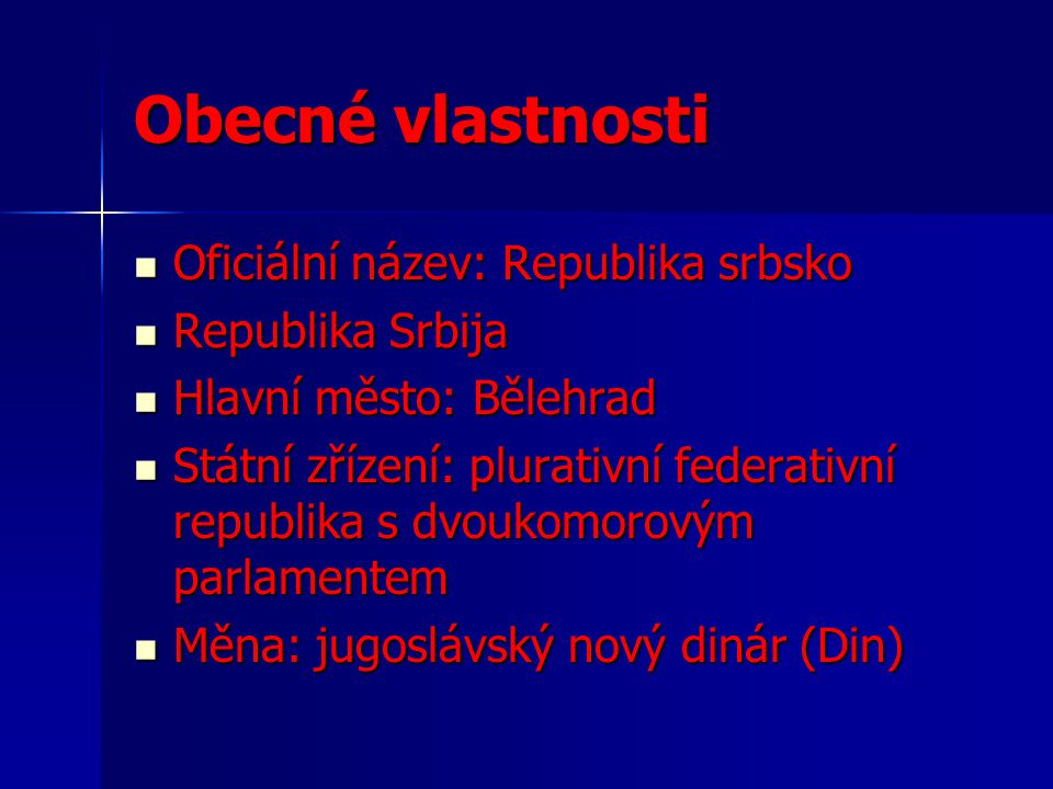 Obecné vlastnosti Oficiální název: Republika srbsko Republika Srbija