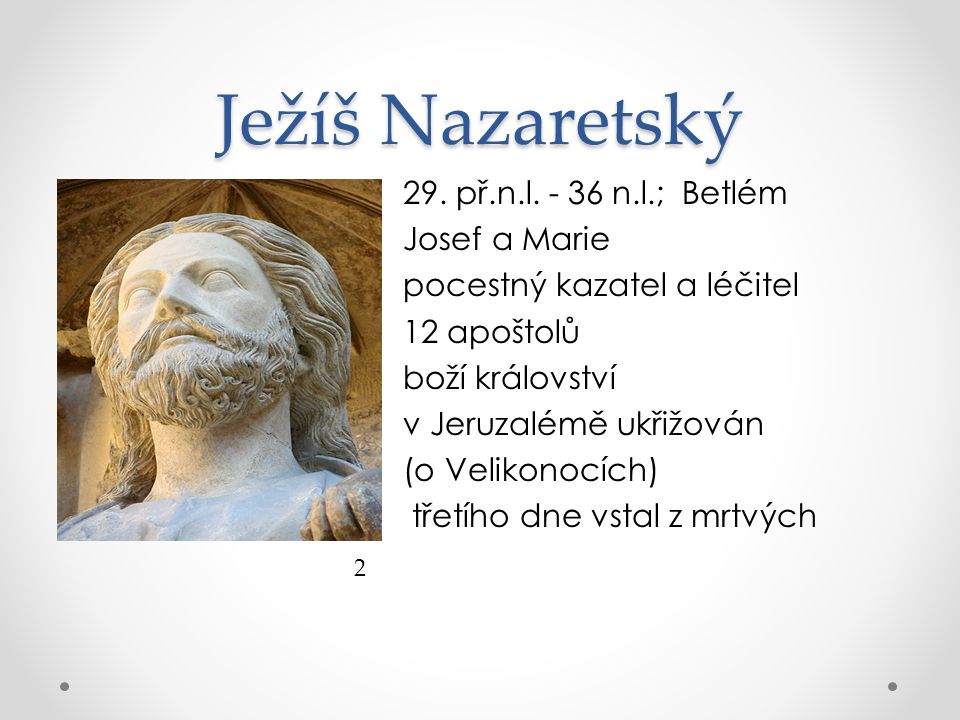 Ježíš Nazaretský 29. př.n.l n.l.; Betlém Josef a Marie