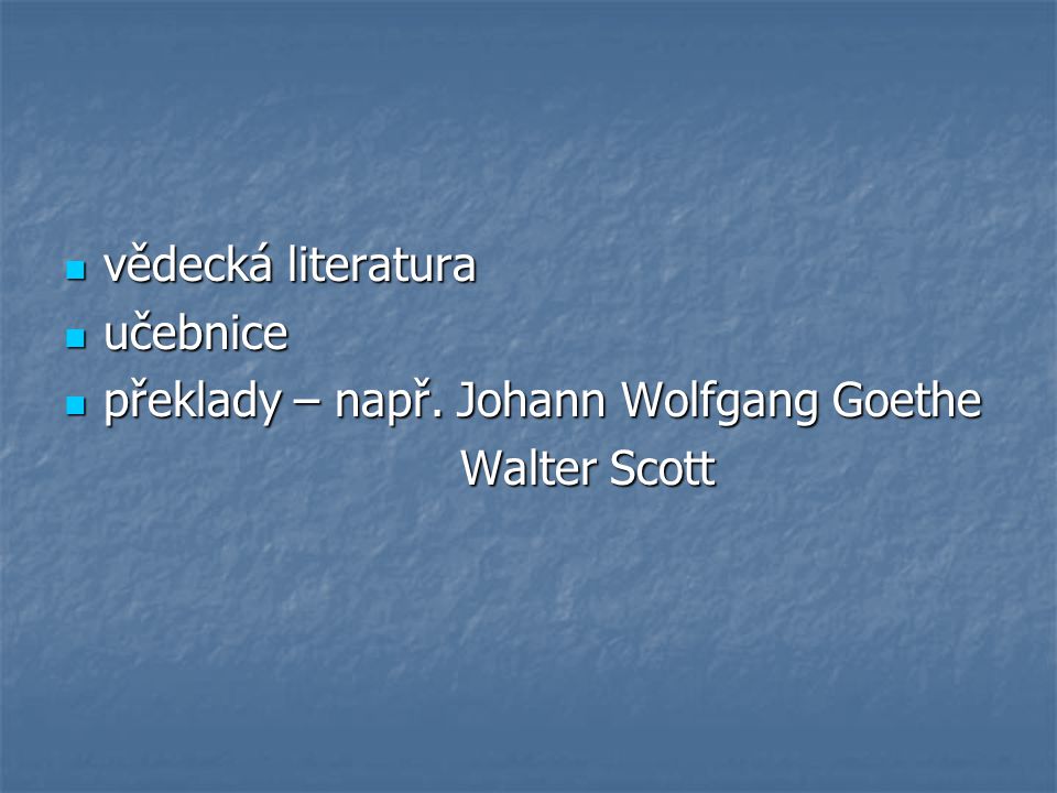 vědecká literatura učebnice překlady – např. Johann Wolfgang Goethe Walter Scott