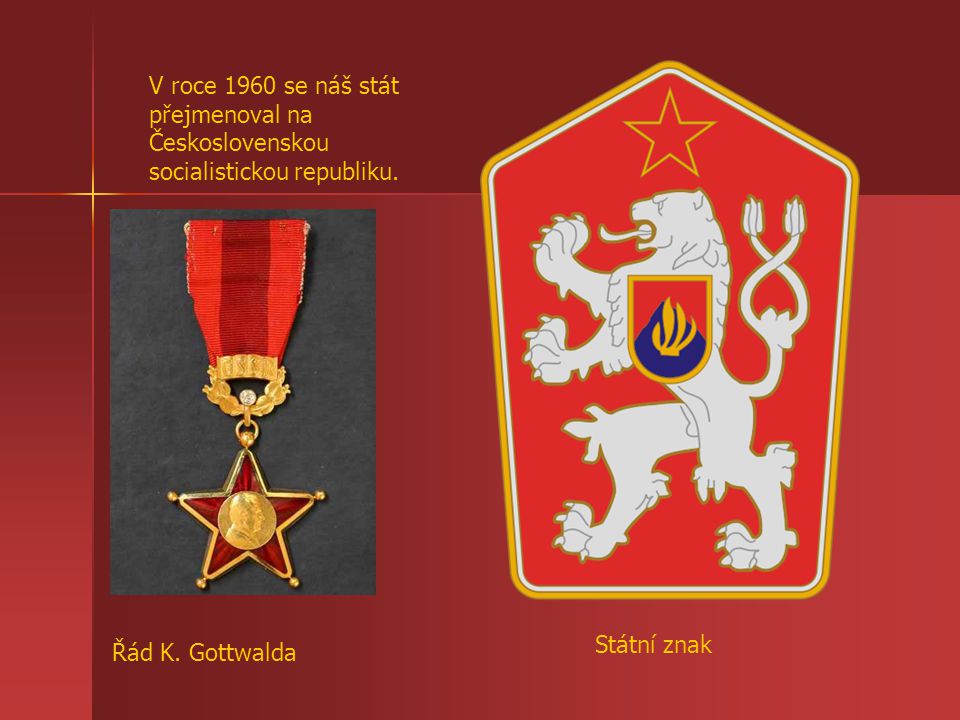 V roce 1960 se náš stát přejmenoval na Československou socialistickou republiku.