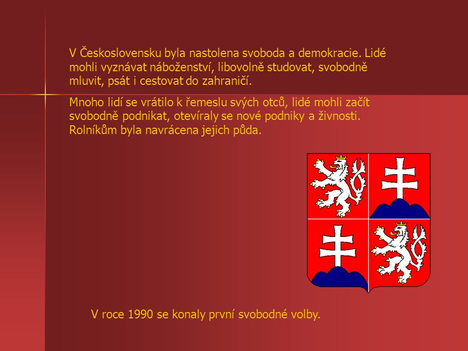 V Československu byla nastolena svoboda a demokracie