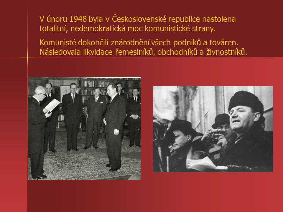 V únoru 1948 byla v Československé republice nastolena totalitní, nedemokratická moc komunistické strany.