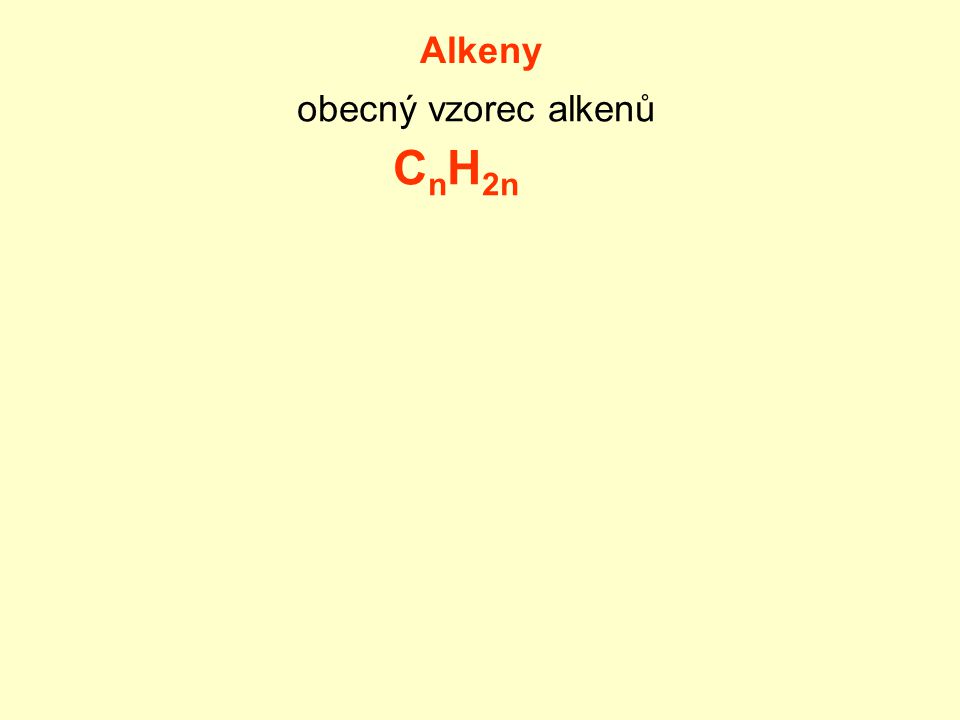 Alkeny obecný vzorec alkenů CnH2n