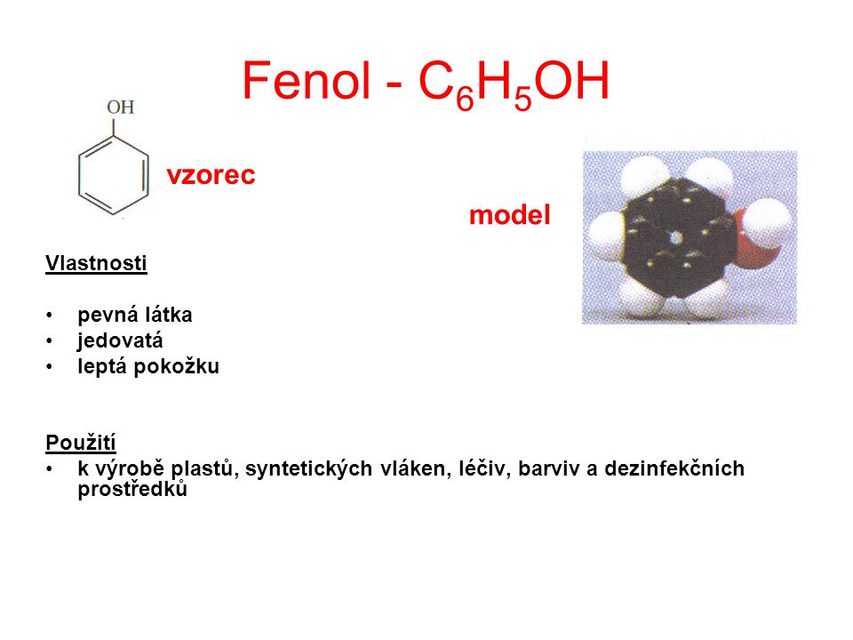 Fenol - C6H5OH vzorec model Vlastnosti pevná látka jedovatá