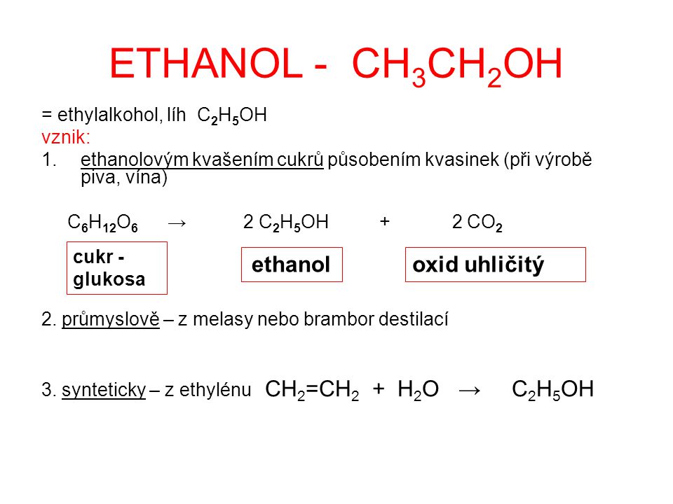 ETHANOL - CH3CH2OH ethanol oxid uhličitý = ethylalkohol, líh C2H5OH