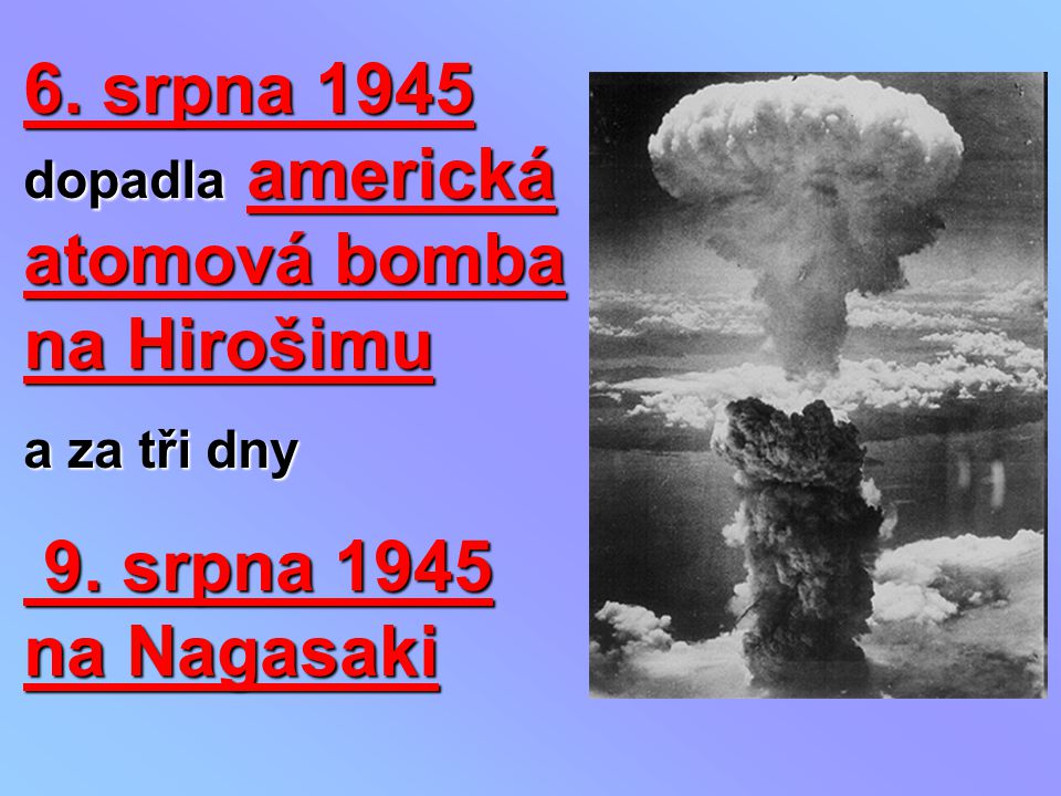6. srpna 1945 dopadla americká atomová bomba na Hirošimu