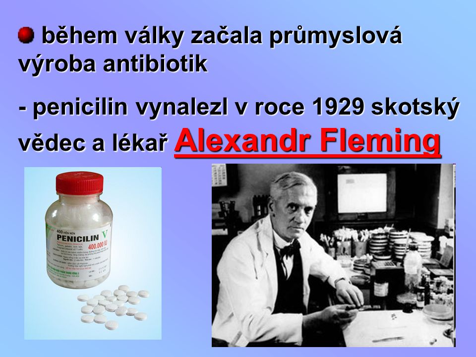 během války začala průmyslová výroba antibiotik