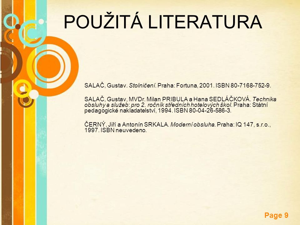 POUŽITÁ LITERATURA SALAČ, Gustav. Stolničení. Praha: Fortuna, ISBN