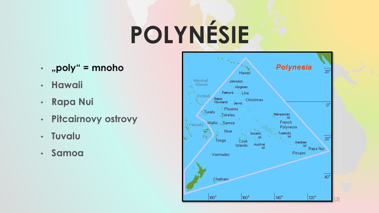 Polynésie „poly = mnoho Hawaii Rapa Nui Pitcairnovy ostrovy Tuvalu