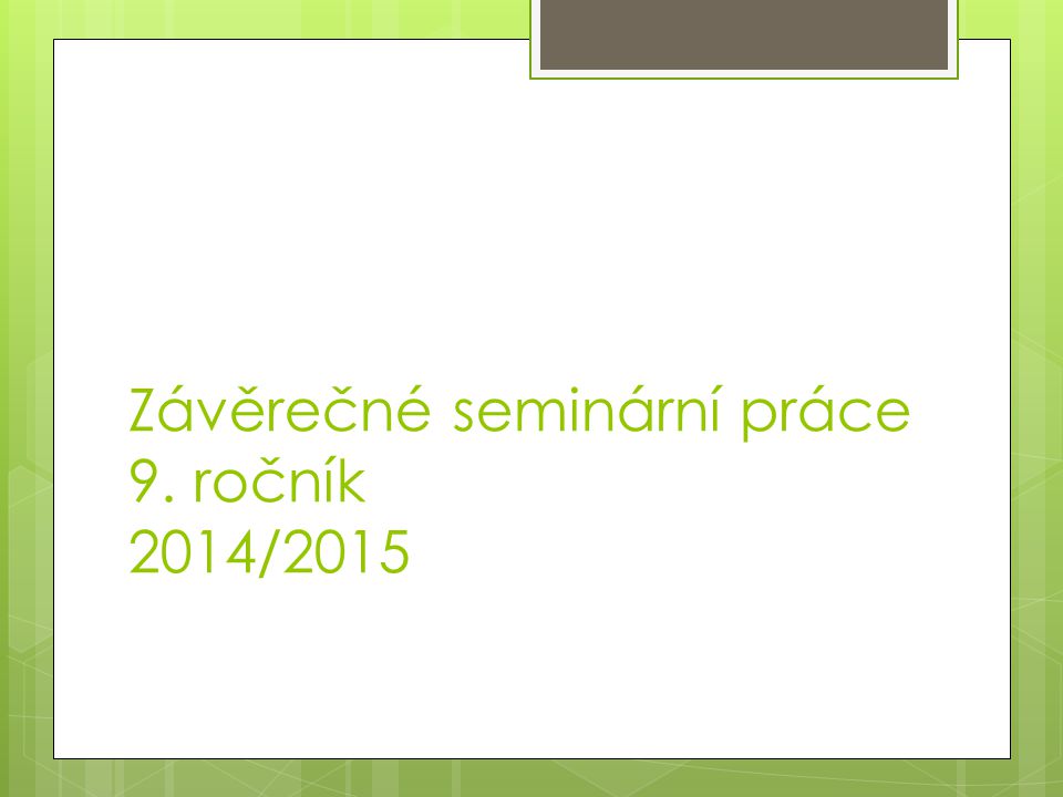 Závěrečné seminární práce 9. ročník 2014/2015